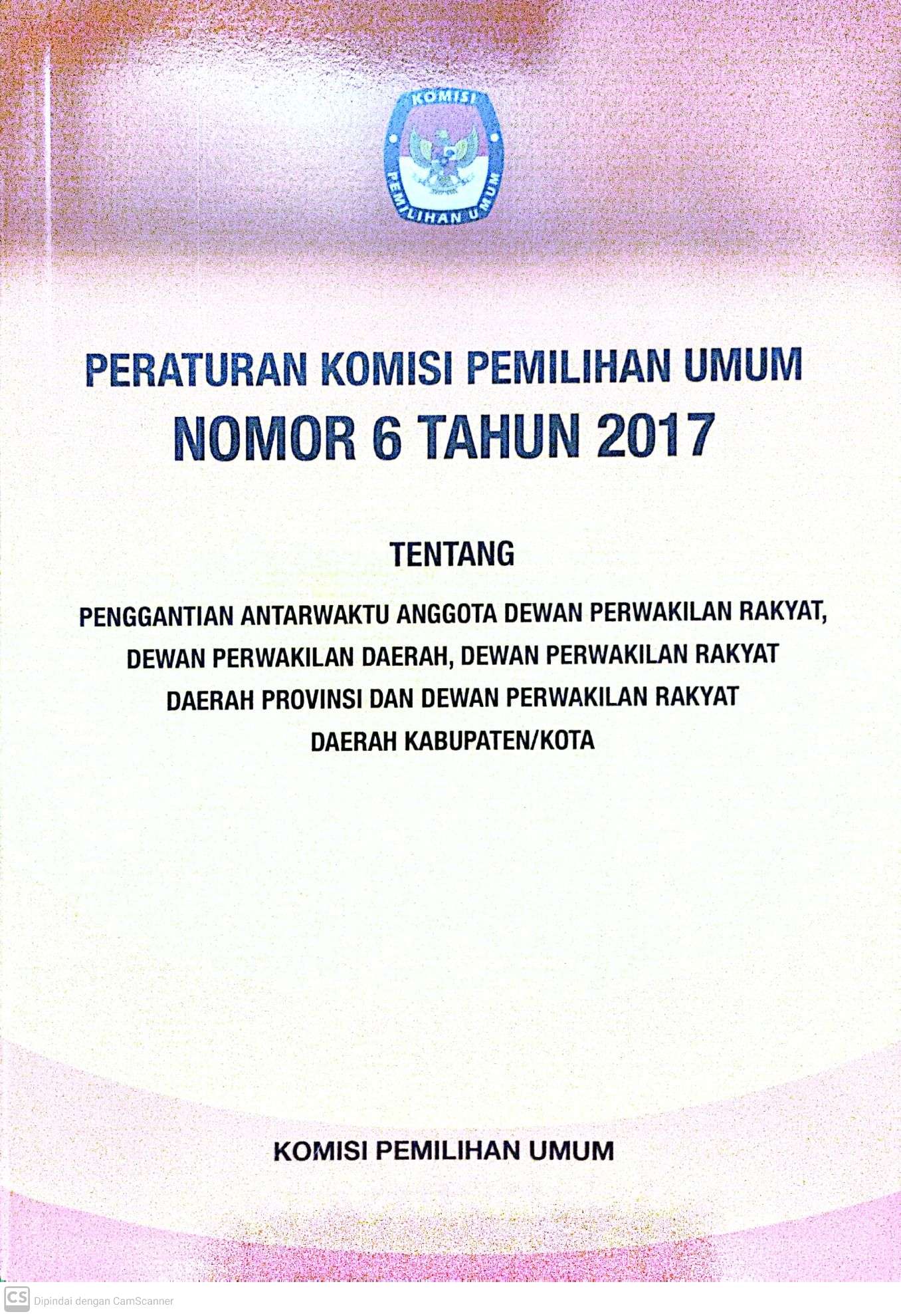 Peraturan Komisi Pemilihan Umum Nomor 6 Tahun 2017 tentang Penggantian Antarwaktu Anggota Dewan Perwakilan Rakyat, Dewan Perwakilan Daerah, Dewan Perwakilan Rakyat Daerah Provinsi dan Dewan Perwakilan Rakyat Daerah Kabupaten/Kota